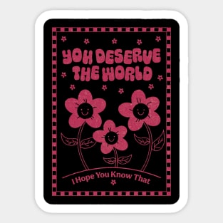 You Deserve the World (red) Sticker